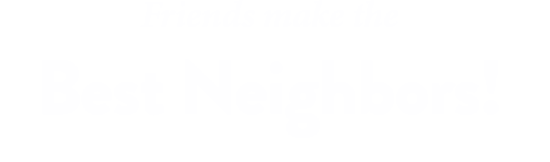 Friends Make the Best Neighbors!